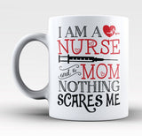Nurse Mom Nothing Scares Me - Mug