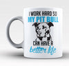 I Work Hard So My Pit Bull Can Have a Better Life - Mug